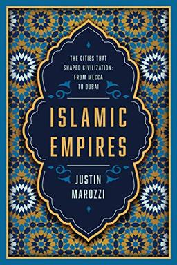 Islamic Empires: The Cities That Shaped Civilization?from Mecca to Dubai