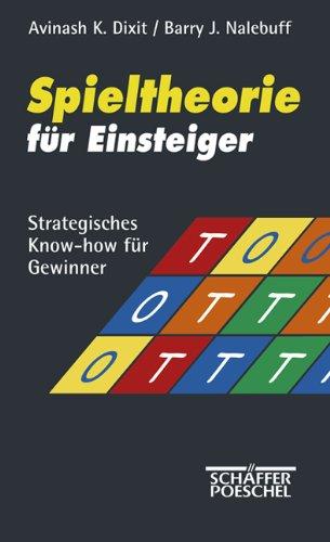 Spieltheorie für Einsteiger: Strategisches Know-how für Gewinner