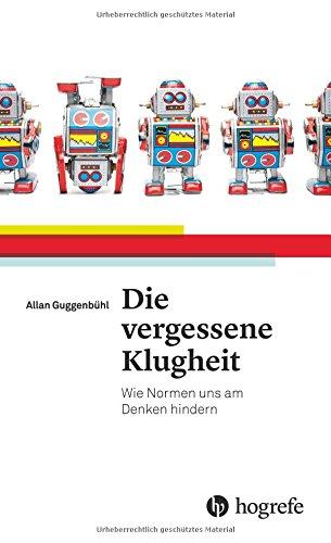 Die vergessene Klugheit: Wie Normen uns am Denken hindern