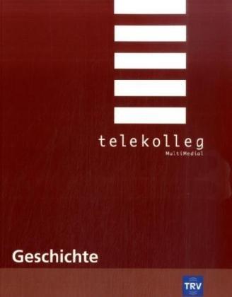 Telekolleg MultiMedial Geschichte. (Lernmaterialien)