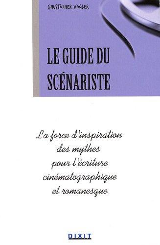 Le guide du scénariste : la force d'inspiration des mythes pour l'écriture cinématographique et romanesque