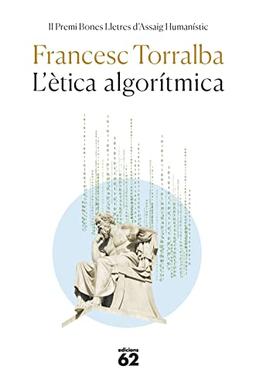 L'ètica algorítmica: Premi Assaig Bones Lletres 2022 (Llibres a l'Abast, Band 479)