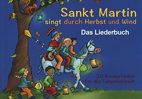 Sankt Martin SINGT durch HERBST und Wind - Das Liederbuch (Edition KINDERLIEDER im Verlag Stephen Janetzko)