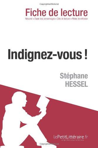 Indignez-vous ! : de Stéphane Hessel (Analyse de l'oeuvre) : Analyse complète et résumé détaillé de l'oeuvre