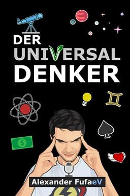 Universaldenker: Die unzensierte Lebensgeschichte