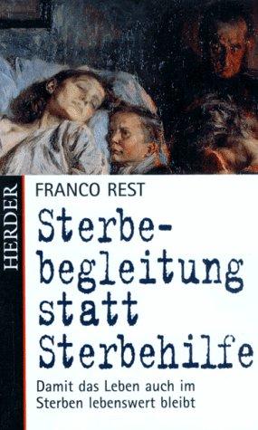 Sterbebegleitung statt Sterbehilfe. Damit das Leben auch im Sterben lebenswert bleibt