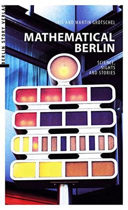 Mathematical Berlin: Science, Sights and Stories