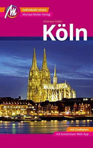 Köln MM-City Reiseführer Michael Müller Verlag: Individuell reisen mit vielen praktischen Tipps und Web-App mmtravel.com