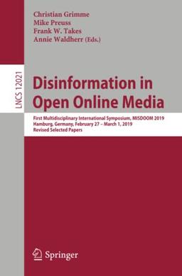 Disinformation in Open Online Media: First Multidisciplinary International Symposium, MISDOOM 2019, Hamburg, Germany, February 27 – March 1, 2019, ... Notes in Computer Science, Band 12021)