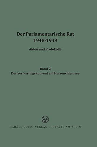 Der Parlamentarische Rat 1948-1949: Der Verfassungskonvent auf Herrenchiemsee