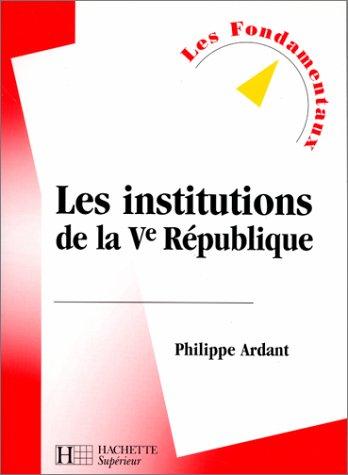 LES INSTITUTIONS DE LA VEME REPUBLIQUE. 6ème édition 2000