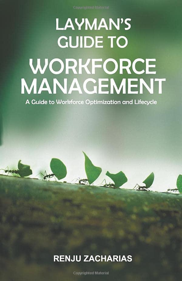 Layman's Guide to Workforce Management: A Guide to Workforce Optimization and Life-cycle