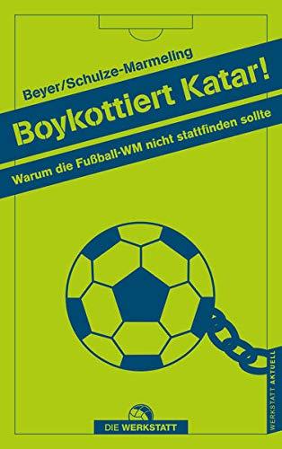 Boykottiert Katar 2022!: Warum wir die FIFA stoppen müssen (Werkstatt aktuell, Band 2)