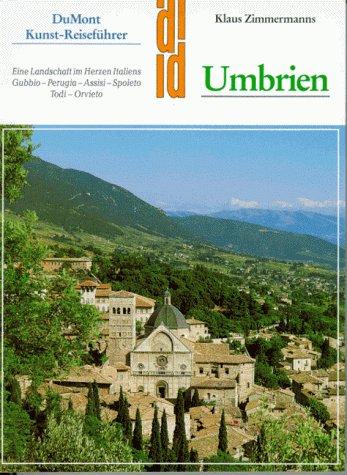 Umbrien. Kunst - Reiseführer. Eine Landschaft im Herzen Italiens