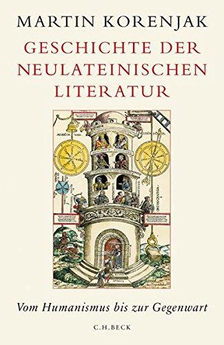 Geschichte der neulateinischen Literatur: Vom Humanismus bis zur Gegenwart