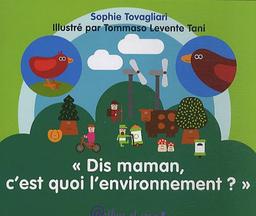 Dis maman, c'est quoi l'environnement ?