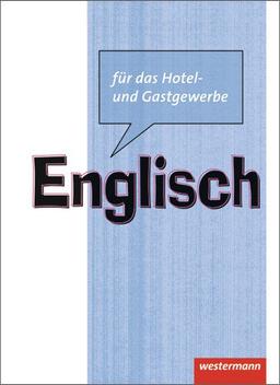 Englisch für das Hotel- und Gastgewerbe: Schülerbuch, 1. Auflage, 2012