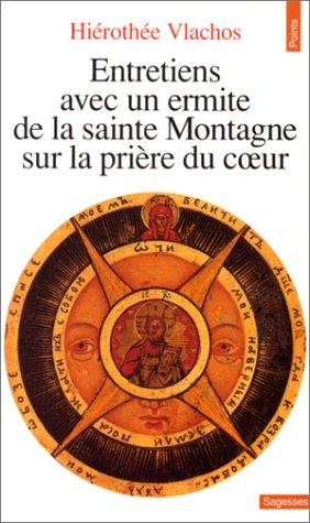 Entretiens avec un ermite de la sainte Montagne sur la prière du coeur