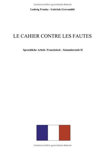 Le Cahier contre les fautes. Sprachliche Arbeit - Französisch- Sekundarstufe II