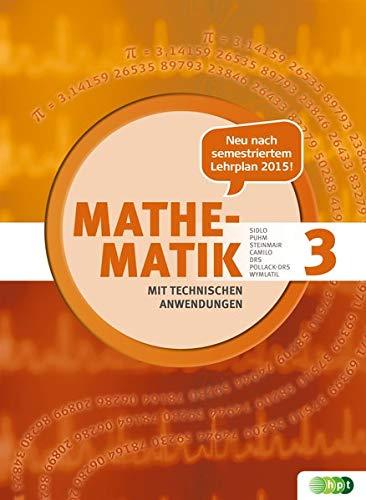 Mathematik mit technischen Anwendungen, Band 3 – Neubearbeitung nach Lehrplan 2015 (Mathematik mit technischen Anwendungen – neu nach Lehrplan 2015)