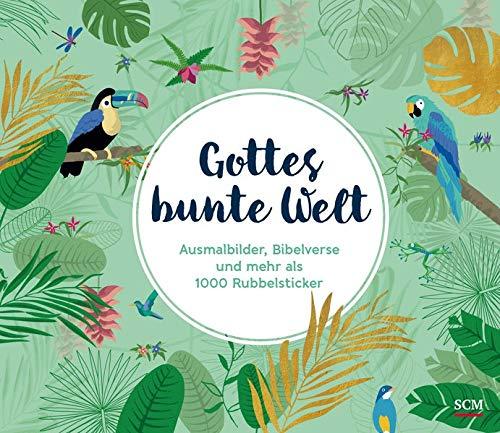 Gottes bunte Welt: Ausmalbilder, Bibelverse und mehr als 1000 Rubbelsticker