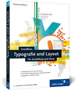 Grundkurs Typografie und Layout: Für Ausbildung und Praxis (Galileo Design)