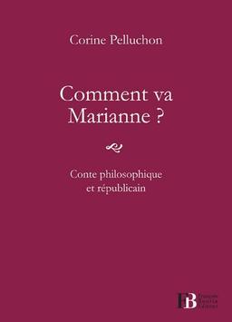 Comment va Marianne ? : conte philosophique et républicain