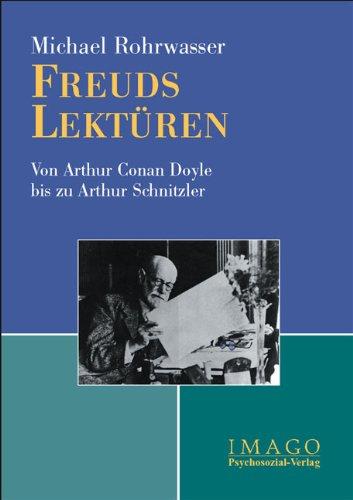 Freuds Lektüren: Von Arthur Conan Doyle bis zu Arthur Schnitzler