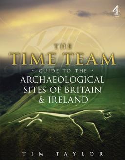 Time Team Guide To The Archaeological Sites Of Britain & Ireland