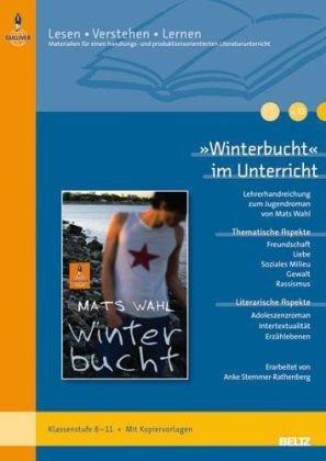 »Winterbucht« im Unterricht: Lehrerhandreichung zum Jugendroman von Mats Wahl (Klassenstufe 8-11, mit Kopiervorlagen) (Beltz Praxis / Lesen - Verstehen - Lernen)