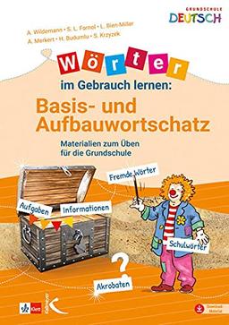 Wörter im Gebrauch lernen: Basis- und Aufbauwortschatz: Materialien zum Üben für die Grundschule