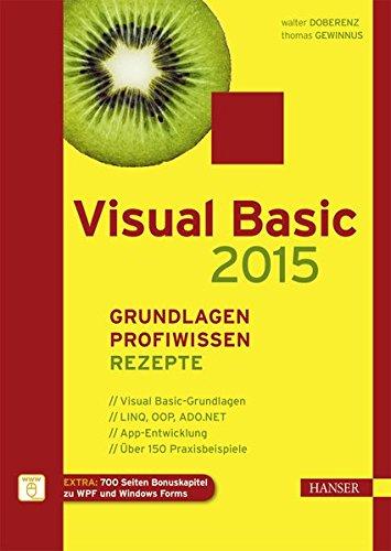 Visual Basic 2015  - Grundlagen, Profiwissen und Rezepte