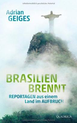 Brasilien brennt: Reportagen aus einem Land im Aufbruch