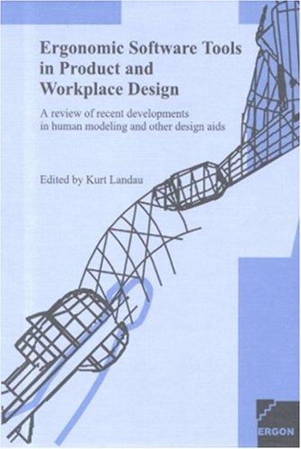 Ergonomic Software Tools in Product and Workplace Design. A review of recent developments in human modeling and other design aids