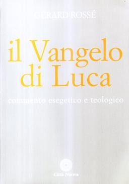 Il vangelo di Luca. Commento esegetico e teologico