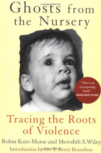 Ghosts from the Nursery: Tracing the Roots of Violence