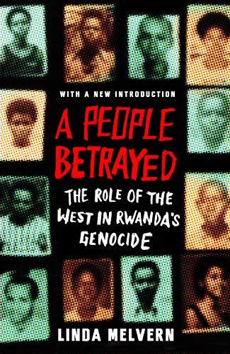 People Betrayed: The Role of the West in Rwanda's Genocide