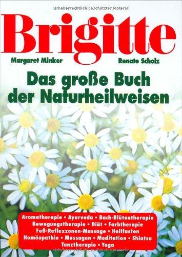 Brigitte. Das große Buch der Naturheilweisen. Vorbeugen. Helfen. Heilen