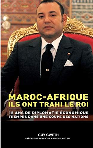 Maroc-Afrique : Ils ont trahi le Roi.