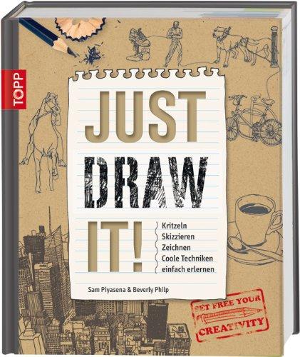 Just Draw It!: Kritzeln Skizzieren Zeichnen Coole Techniken einfach erlernen