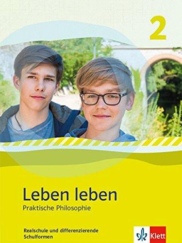 Leben leben / Praktische Philosophie. Ausgabe Nordrhein-Westfalen ab 2017: Leben leben / Schülerbuch 2: Praktische Philosophie. Ausgabe ... ab 2017 / Ausgabe Nordrhein-Westfalen ab 2017