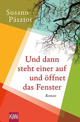 Und dann steht einer auf und öffnet das Fenster: Roman