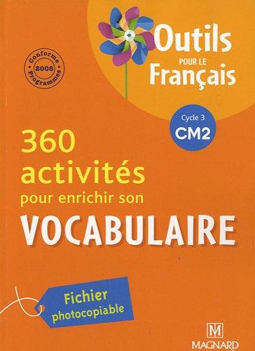 360 activités pour enrichir son vocabulaire, cycle 3 CM2 : conforme aux programmes 2008