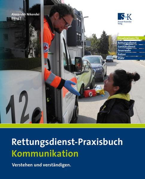 Rettungsdienst-Praxisbuch Kommunikation: Verstehen und verständigen.