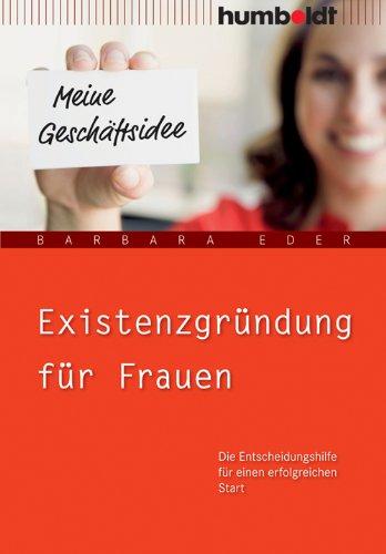 Existenzgründung für Frauen: Die Entscheidungshilfe für einen erfolgreichen Start