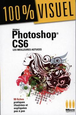 Adobe Photoshop CS6 : les meilleures astuces