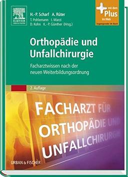 Orthopädie und Unfallchirurgie: Facharztwissen nach der neuen Weiterbildungsordnung - mit Zugang zum Elsevier-Portal