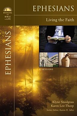 Ephesians: Living the Faith (Bringing the Bible to Life)