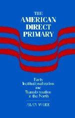 The American Direct Primary: Party Institutionalization and Transformation in the North