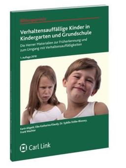 Verhaltensauffällige Kinder in Kindergarten und Grundschule: Die Herner Materialien zur Früherkennung und zum Umgang mit Verhaltensauffälligkeiten